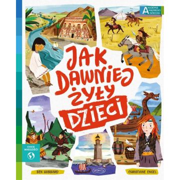 Akademia mądrego dziecka. Jak dawniej żyły dzieci