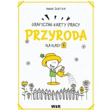 Przyroda. Graficzne karty pracy dla klasy 4