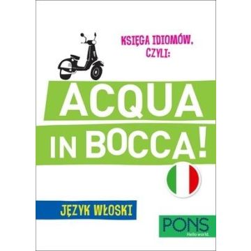 Księga idiomów, czyli: Acqua in bocca w.3 PONS