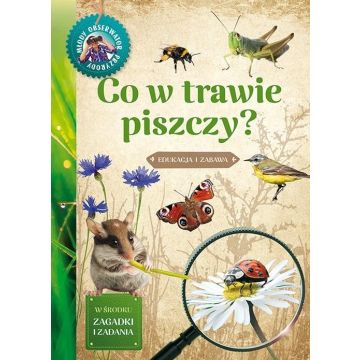 Młody Obserwator Przyrody - Co w trawie piszczy