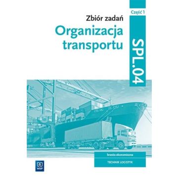 Organizacja transportu.Kwal.SPL.04. zb. zad. cz.1