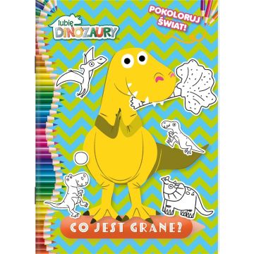 Moje Dinozaury. Pokoloruj świat. Co jest grane