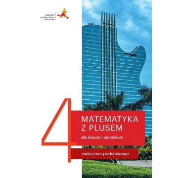 Matematyka LO 4 Z Plusem Ćwiczenia podstawowe