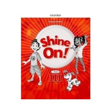 Shine On! 3 Zeszyt ćwiczeń OXFORD