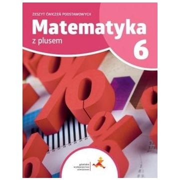 Matematyka SP 6 Z Plusem Zeszyt Ćwiczeń Podst. GWO