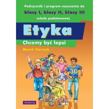 Etyka. Chcemy być lepsi