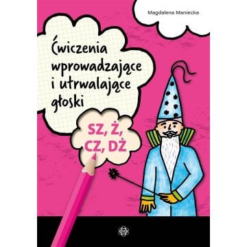 Ćwiczenia wprow. i utrwalające głoski SZ, Ż, CZ,DŻ