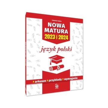 Język polski. Nowa matura 2023 i 2024