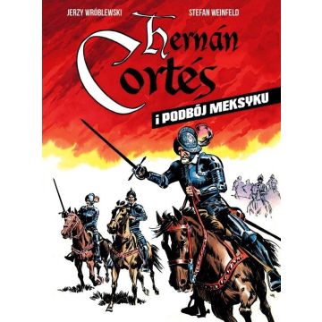 Hernan Cortes i podbój Meksyku