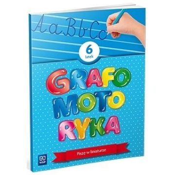 Grafomotoryka Sześciolatek. 2022 WSIP