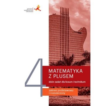 Matematyka LO 4 Z Plusem Zbiór zadań w.2022 GWO