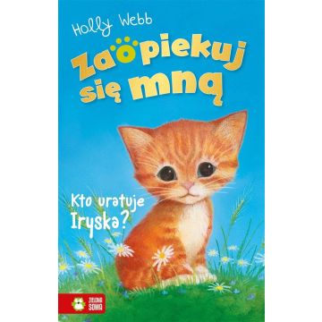 Zaopiekuj się mną. Kto uratuje Iryska?