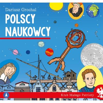 Klub małego patrioty. Polscy naukowcy