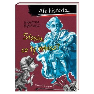 Ale historia Stasiu, co ty robisz?