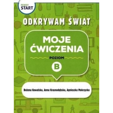 Pewny start. Odkrywam świat. Moje ćwiczenia poz.B