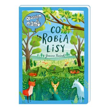 Opowiem ci, mamo, co robią lisy