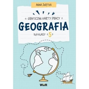 Geografia. Graficzne karty pracy dla klasy 5