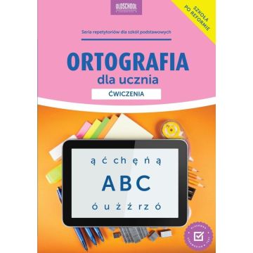 Ortografia dla ucznia. Ćwiczenia