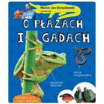 Marcin Gorazdowski opowiada o płazach i gadach