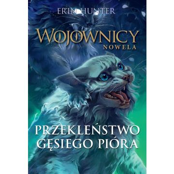 Wojownicy. Nowela T.7 Przekleństwo Gęsiego Pióra