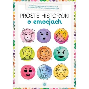 Proste historyjki o emocjach. Ćwiczenia rozpoznawa