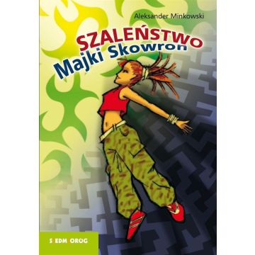 Szaleństwo Majki Skowron