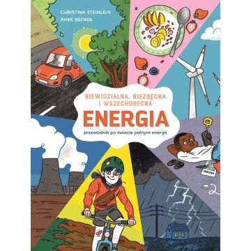 Energia. Niewidzialna, niezbędna i wszechobecna