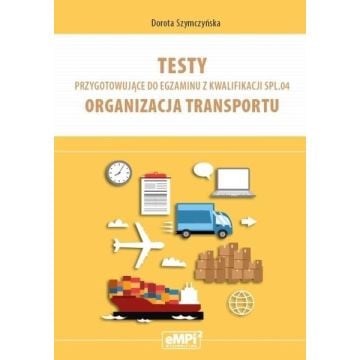 Testy kwalifikacja SPL.04 Organizacja transportu