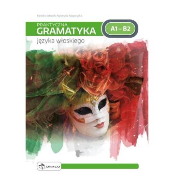 Praktyczna gramatyka języka włoskiego A1-B2