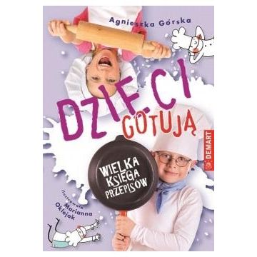 Dzieci gotują. Wielka księga przepisów
