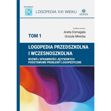 Logopedia przedszkolna i wczesnoszkolna T.1