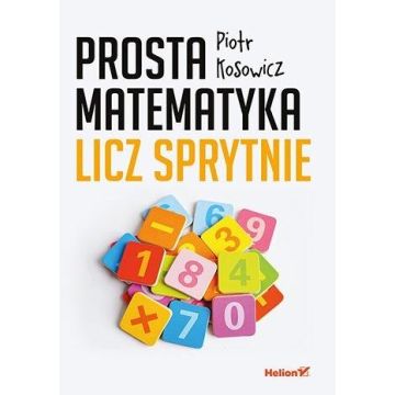 Prosta matematyka. Licz sprytnie