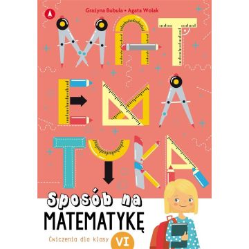 Sposób na matematykę. Ćwiczenia dla klasy VI