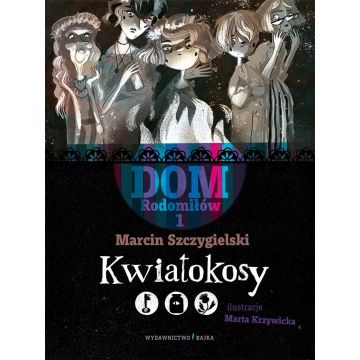 Dom Rodomiłów T.1 Kwiatokosy