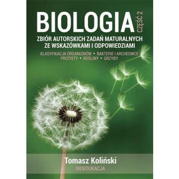 Biologia cz.2 Zbiór autorskich zadań maturalnych