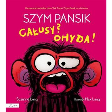 Szym Pansik. Całusy? Ohyda!