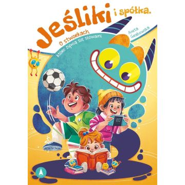 Jeśliki i spółka. O stworkach, które żywią się..
