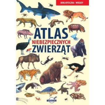 Biblioteczka Wiedzy. Atlas niebezpiecznych..