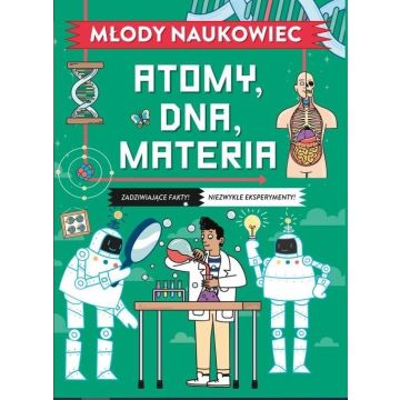 Młody naukowiec. Atomy, DNA, materia