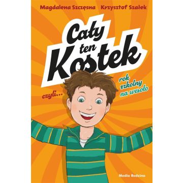 Cały ten Kostek, czyli rok szkolny na wesoło