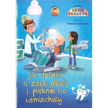 Jak dzieci o ząbki dbały i pięknie się ... + CD