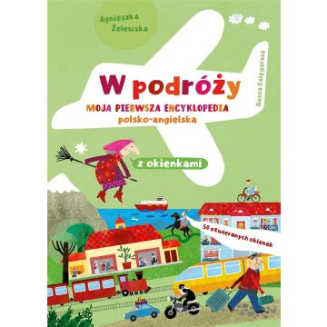 W podróży. Moja pierwsza encyklopedia polsko-ang.