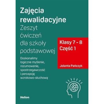Zajęcia rewalidacyjne. Zeszyt ćw. SP kl. 7-8 cz.1