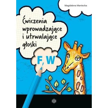Ćwiczenia wprowadzające i utrwalające głoski F W