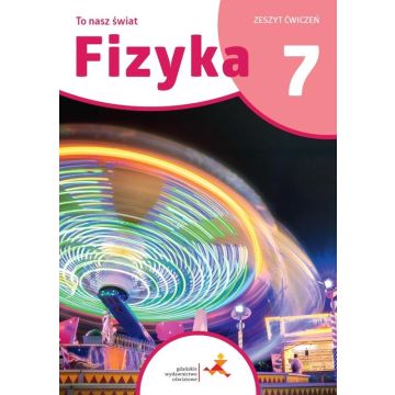 Fizyka SP 7 To nasz świat ćwiczenia