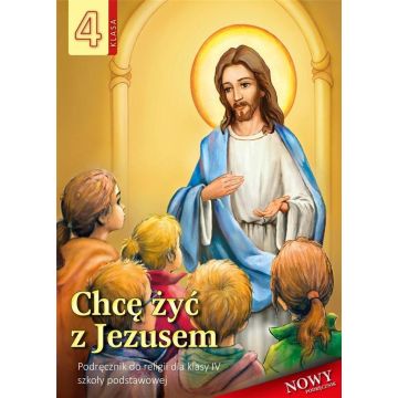 Religia SP 4 podr Chcę żyć z Jezusem