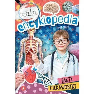 Mała encyklopedia. Moje ciało