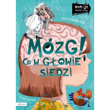 Wiem i ja. Mózg! Co w głowie siedzi