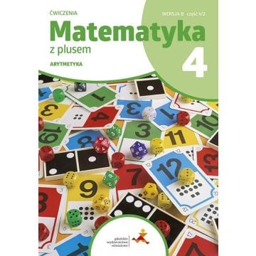 Matematyka SP 4 Z plusem Ćw. Arytmetyka wersja B