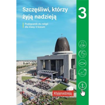 Religia LO 3 Szczęśliwi, którzy żyją nadzieją